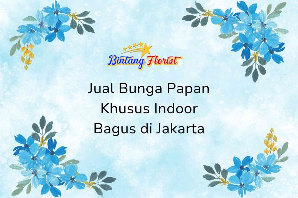 Jual Bunga Papan Khusus Indoor Bagus di Jakarta