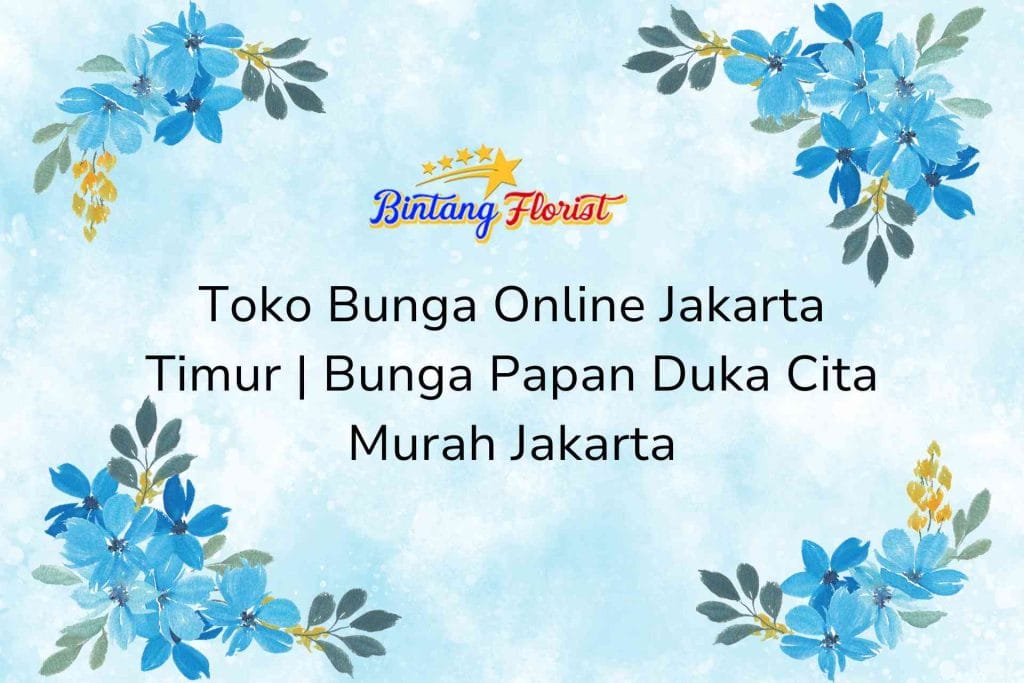 Toko Bunga Online Jakarta Timur | Bunga Papan Duka Cita Murah Jakarta