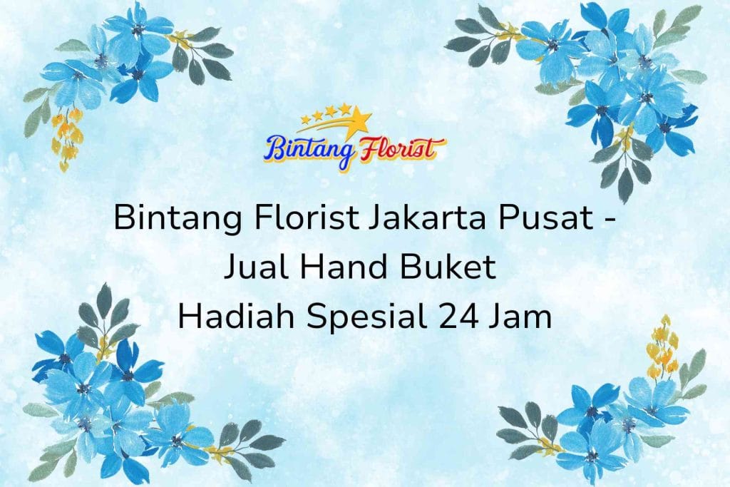 Bintang Florist Jakarta Pusat - Jual Hand Buket Hadiah Spesial 24 Jam