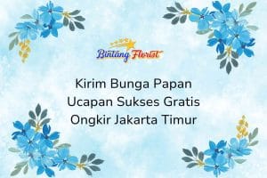 Kirim Bunga Papan Ucapan Sukses Gratis Ongkir Jakarta Timur