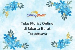 Toko Florist Online Jakarta Barat Terpercaya
