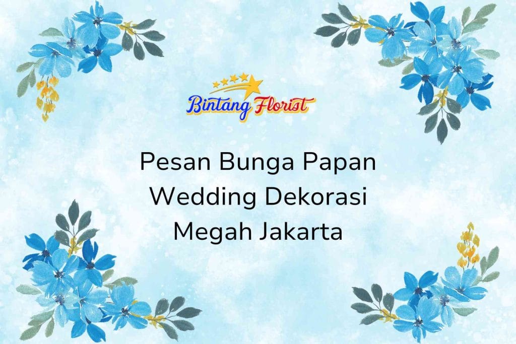 Pesan Bunga Papan Wedding Dekorasi Megah Jakarta