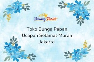 Toko Bunga Papan Ucapan Selamat Murah Jakarta