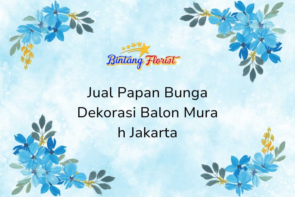 Jual Papan Bunga Dekorasi Balon Murah Jakarta