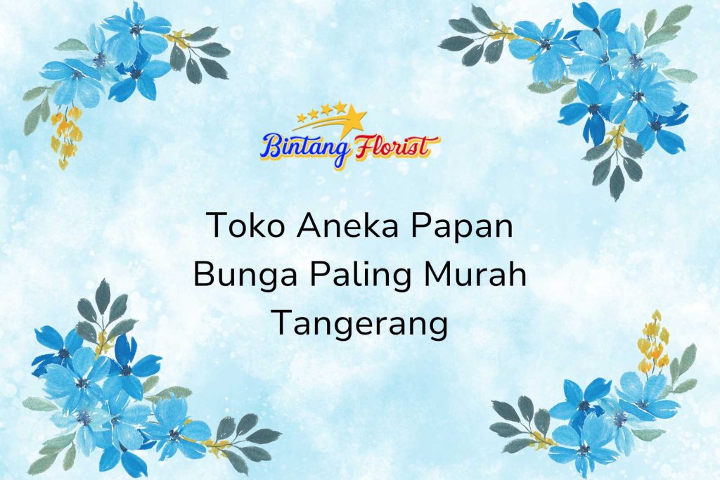 Toko Aneka Papan Bunga Paling Murah Tangerang